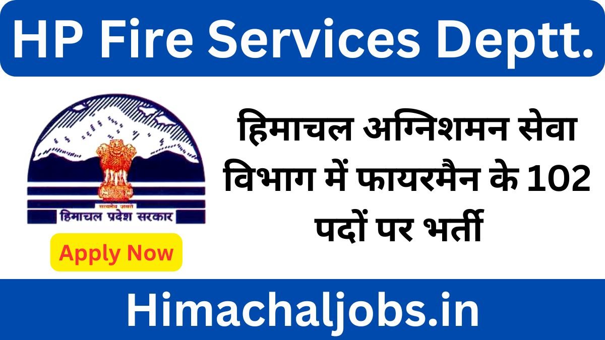 Himachal Fire Services Deptt Recruitment 2024 notification out for 102 Fireman Posts