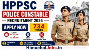 HPPSC Police Constable Recruitment 2026 Apply Now for 734 Posts