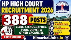 HP High Court Recruitment 2026: 388 Posts, Clerk, Stenographer, Peon, Driver & Other Vacancies, Apply Online