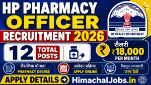 HP Pharmacy Officer Recruitment 2026 (12 Posts) Salary ₹18,000, Apply Details