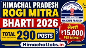 HP Rogi Mitra Recruitment 2026 (290 Posts) 12th Pass, ₹15,000 Salary