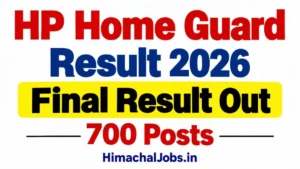 HP Home Guard Result 2026 Final Result Out – 700 Posts